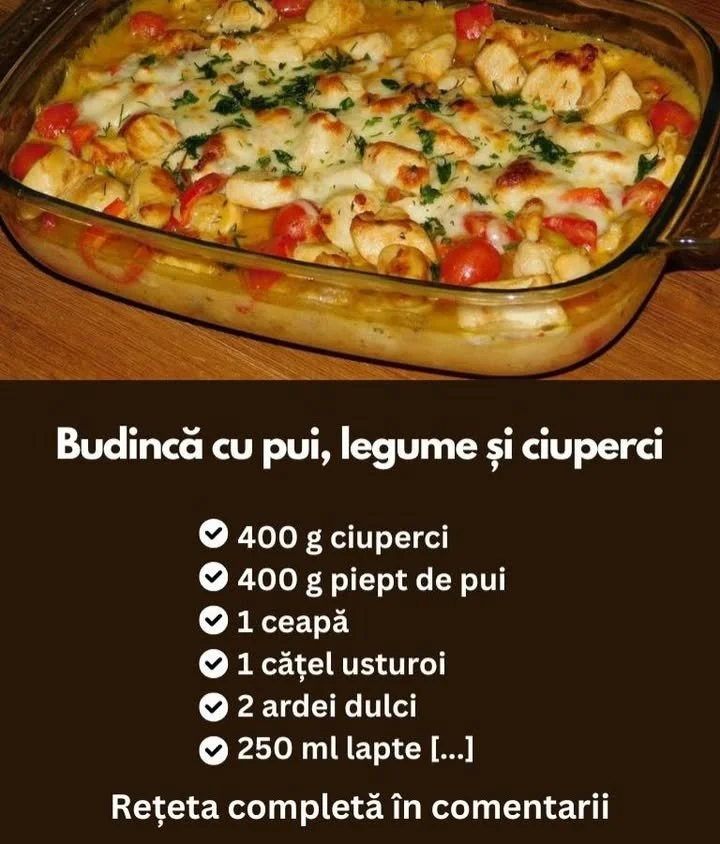 Budincă cu piept de pui, legume și ciuperci, rețetă sănătoasă și gustoasă